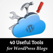 40 Useful Tools to Manage and Grow Your WordPress Blog