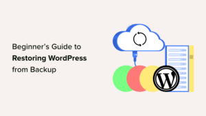 Beginner S Guide How To Restore Wordpress From Backup