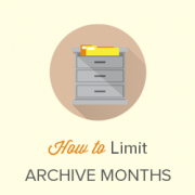 How to Limit the Number of Archive Months Displayed in WordPress How to Limit the Number of Archive Months Displayed in WordPress?
