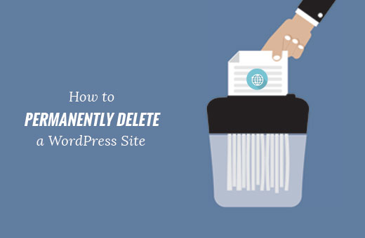 Permanently delete a WordPress site from Internet
