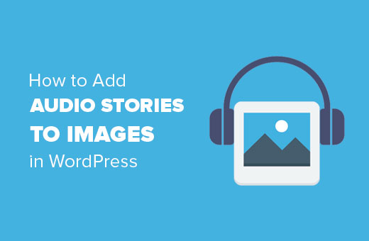 How to add audio stories to images in WordPress
