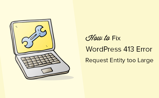 WordPress 413 error - Request entity too large