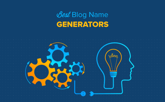 9 Best Blog Name Generators to Help You Find Good Blog Name Ideas