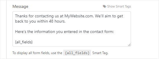 Teşekkür mesajı metni.  MyWebsite.com adresinden bizimle iletişime geçtiğiniz için teşekkür ederiz.  48 saat içinde size geri dönmeyi hedefleyeceğiz.  iletişim formuna girdiğiniz bilgiler: {all_fields} '