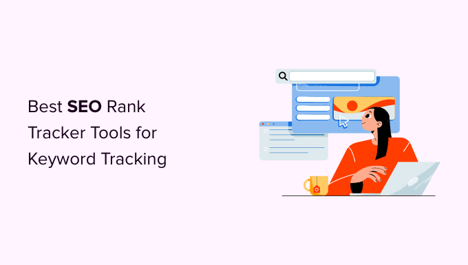 6 лучших инструментов SEO Rank Tracker для отслеживания ключевых слов (в сравнении)