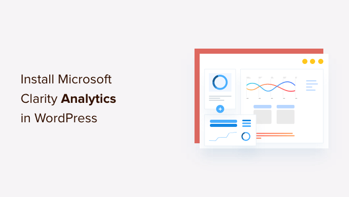 WordPress'te Microsoft Clarity Analytics Nasıl Kurulur?
