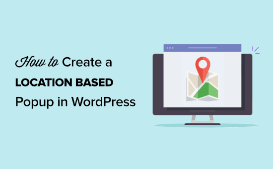  How to create a WordPress popup based on location