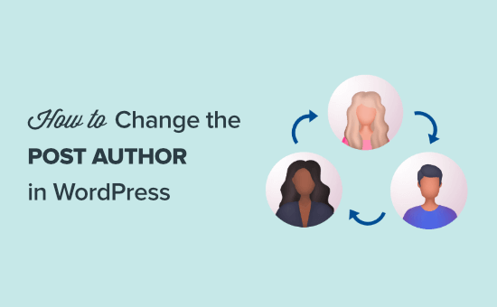 How to change the author of a post in WordPress