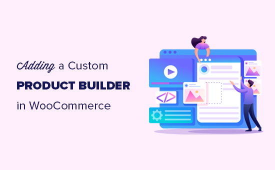 Adding a custom product builder in WooCommerce
