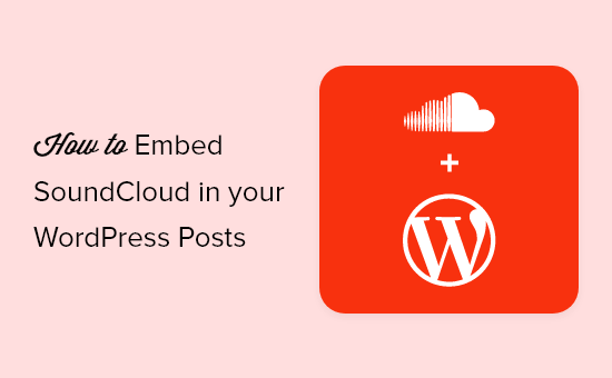How to Embed SoundCloud in Your WordPress Posts by using oEmbed