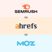 Semrush vs Ahrefs vs Moz - Which One is Better? (Pros and Cons)