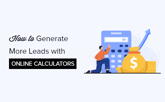 How to generate more leads with free online calculators (pro tip)