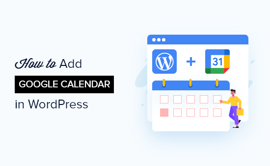 How to add Google Calendar in WordPress (step by step)