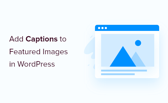 How to Add Captions to Featured Images in WordPress