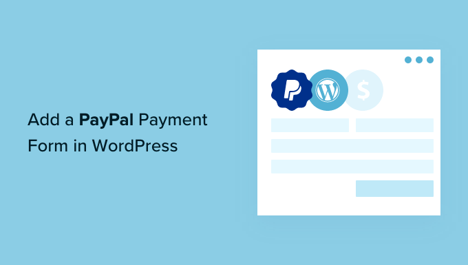 How to Add a PayPal Payment Form in WordPress