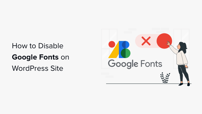 How to Disable Google Fonts on Your WordPress Website