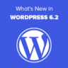 What's New in WordPress 6.2 (Features and Screenshots)